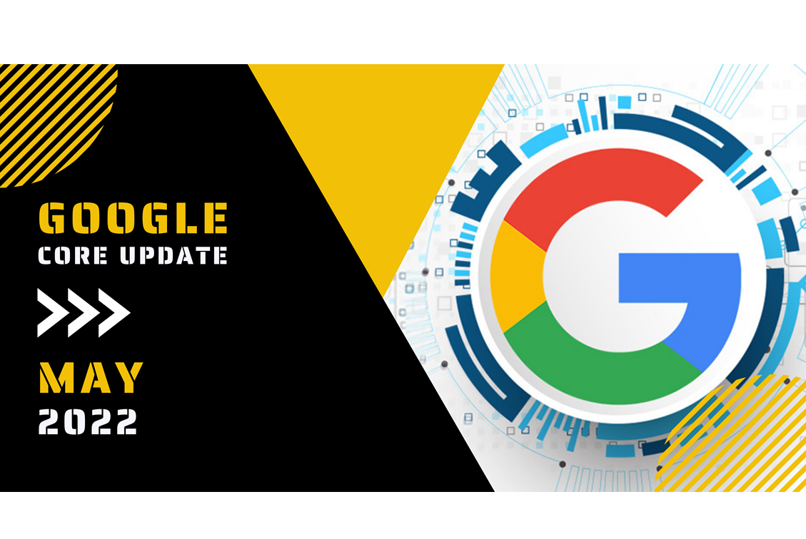 Google Launching Broad Core Algorithm Update May 2022 - DMark Solutions